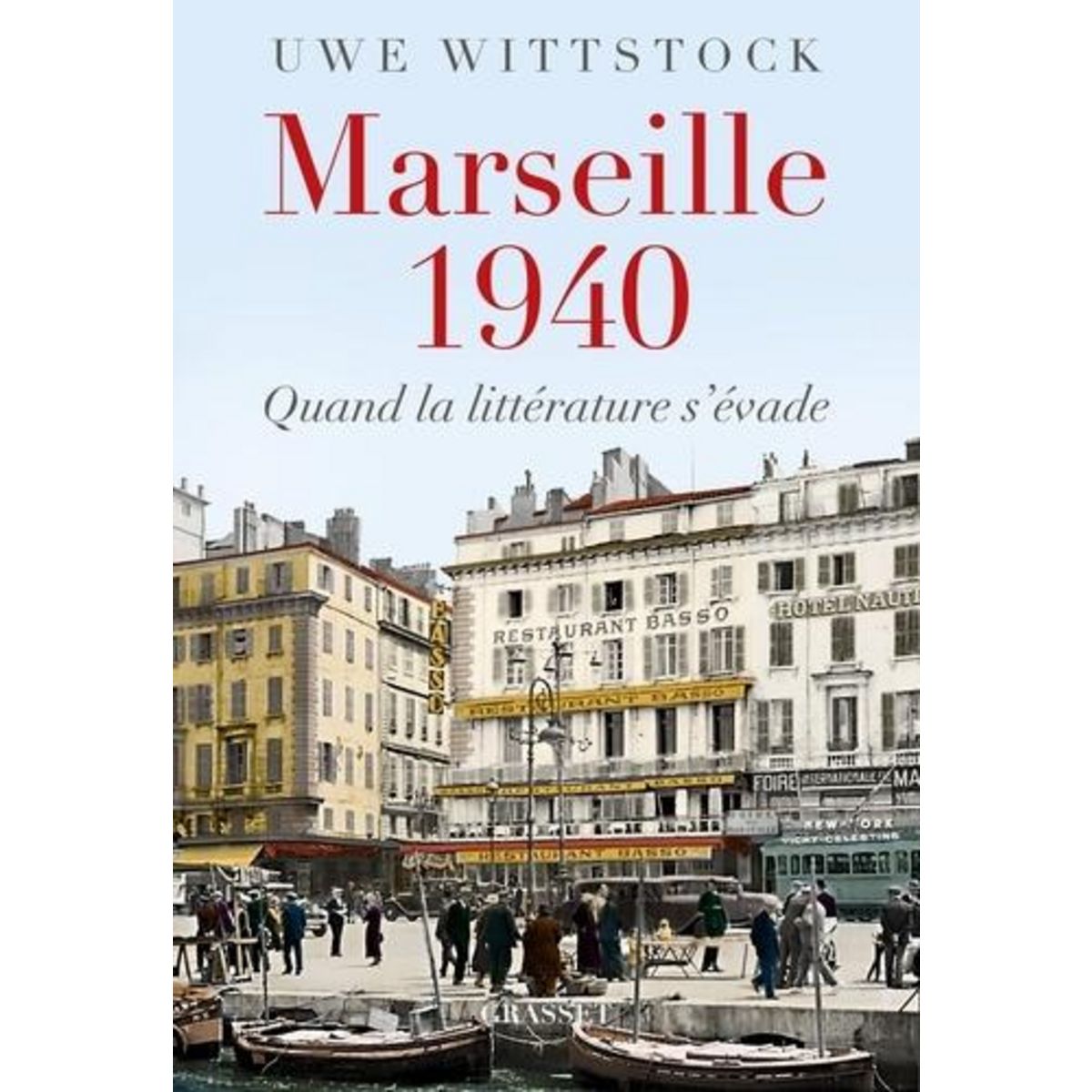 MARSEILLE 1940. QUAND LA LITTERATURE S'EVADE, Wittstock Uwe