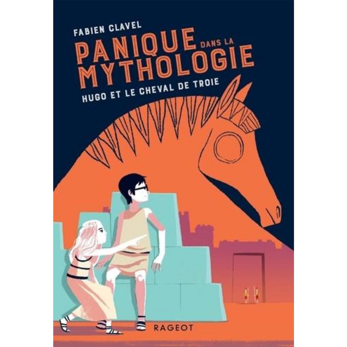 PANIQUE DANS LA MYTHOLOGIE TOME 3 : HUGO ET LE CHEVAL DE TROIE, Clavel Fabien