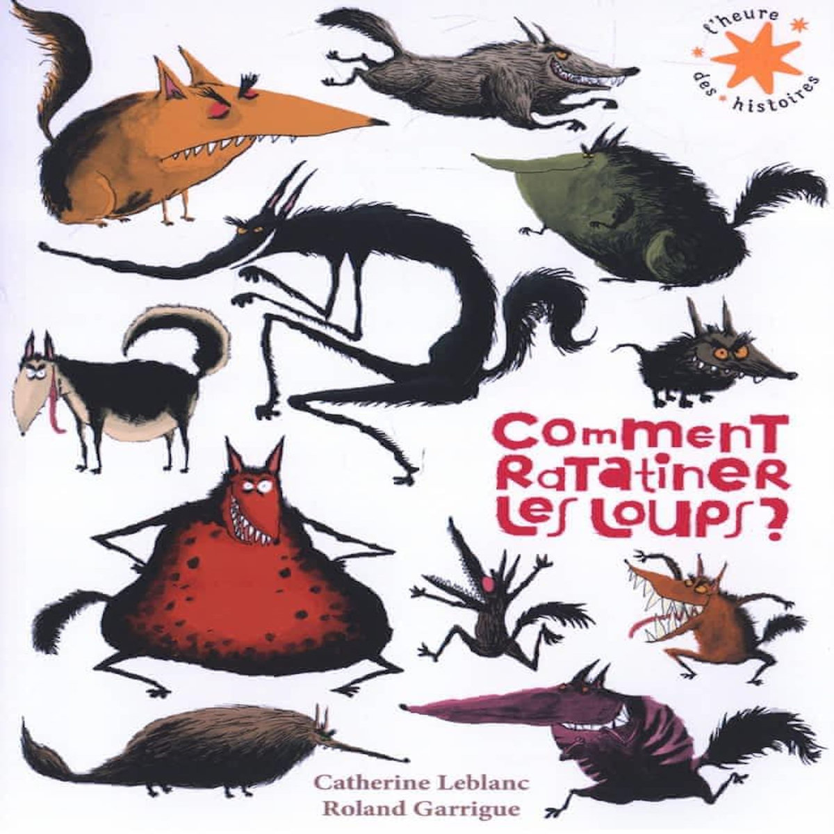 COMMENT RATATINER LES LOUPS ?, Leblanc Catherine