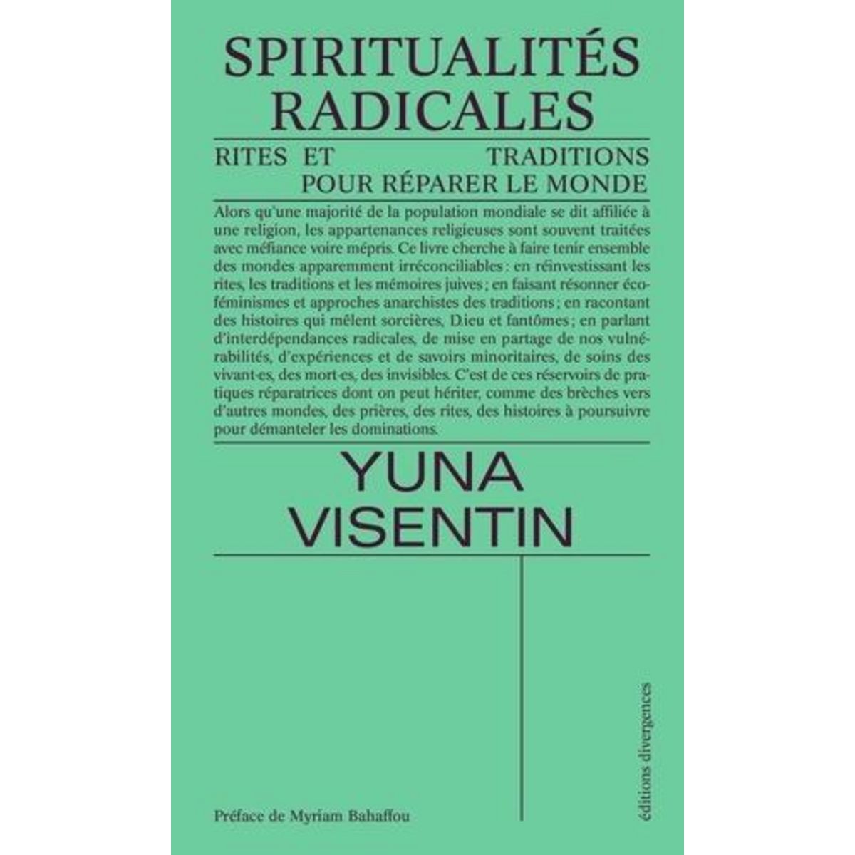 SPIRITUALITES RADICALES. RITES ET TRADITIONS POUR REPARER LE MONDE, Visentin Yuna