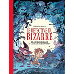 LE DETECTIVE DU BIZARRE TOME 1 : BILLY BROUILLARD ET LA CHASSE AUX FANTOMES, Bianco Guillaume