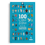 100 DIEUX ET HEROS DE LA MYTHOLOGIE GRECQUE, Gouazé Julie