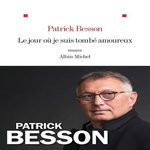 LE JOUR OU JE SUIS TOMBE AMOUREUX, Besson Patrick