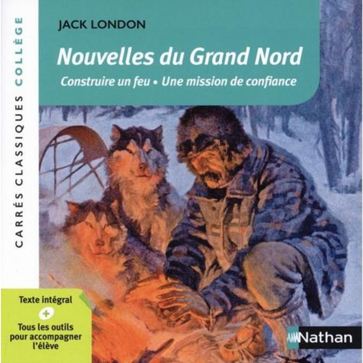 NOUVELLES DU GRAND NORD. CONSTRUIRE UN FEU ; UNE MISSION DE CONFIANCE, London Jack