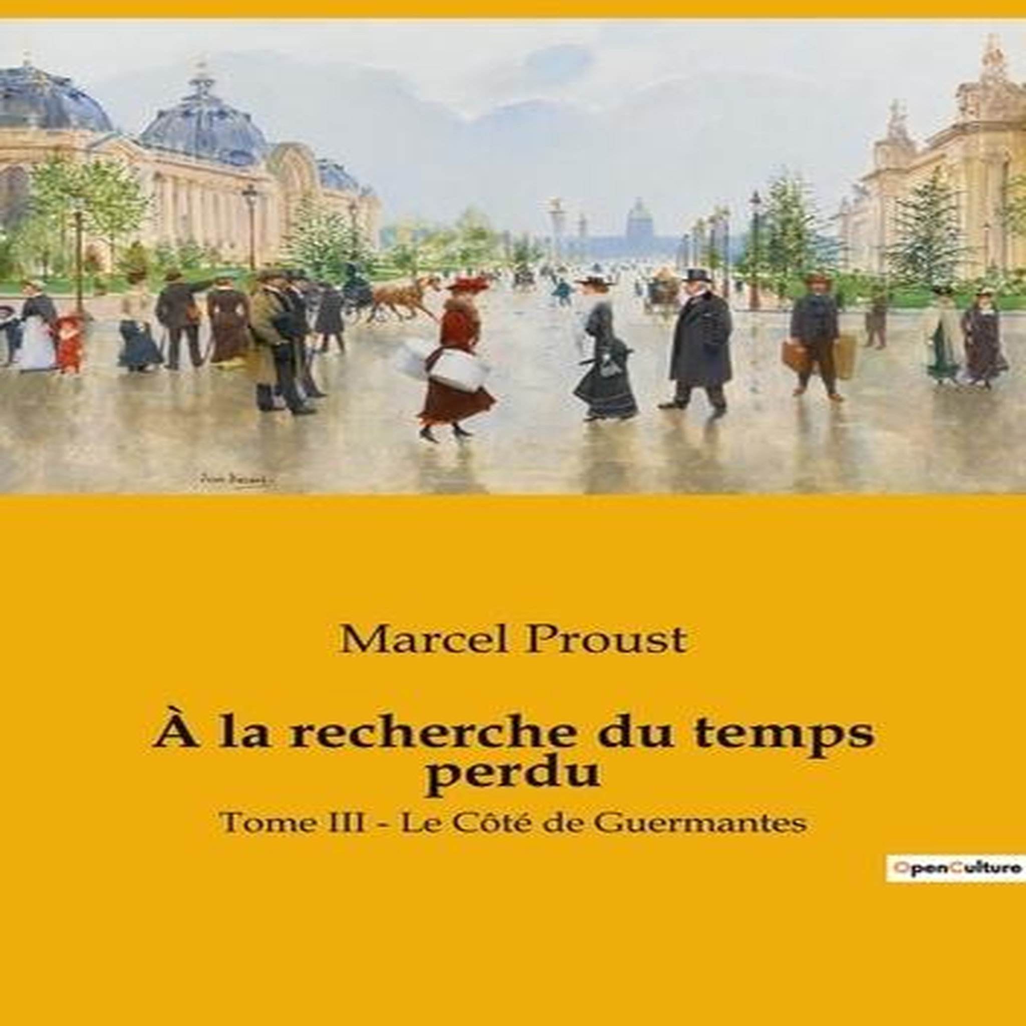 A LA RECHERCHE DU TEMPS PERDU TOME 3 : LE COTE DE GUERMANTES, Proust Marcel