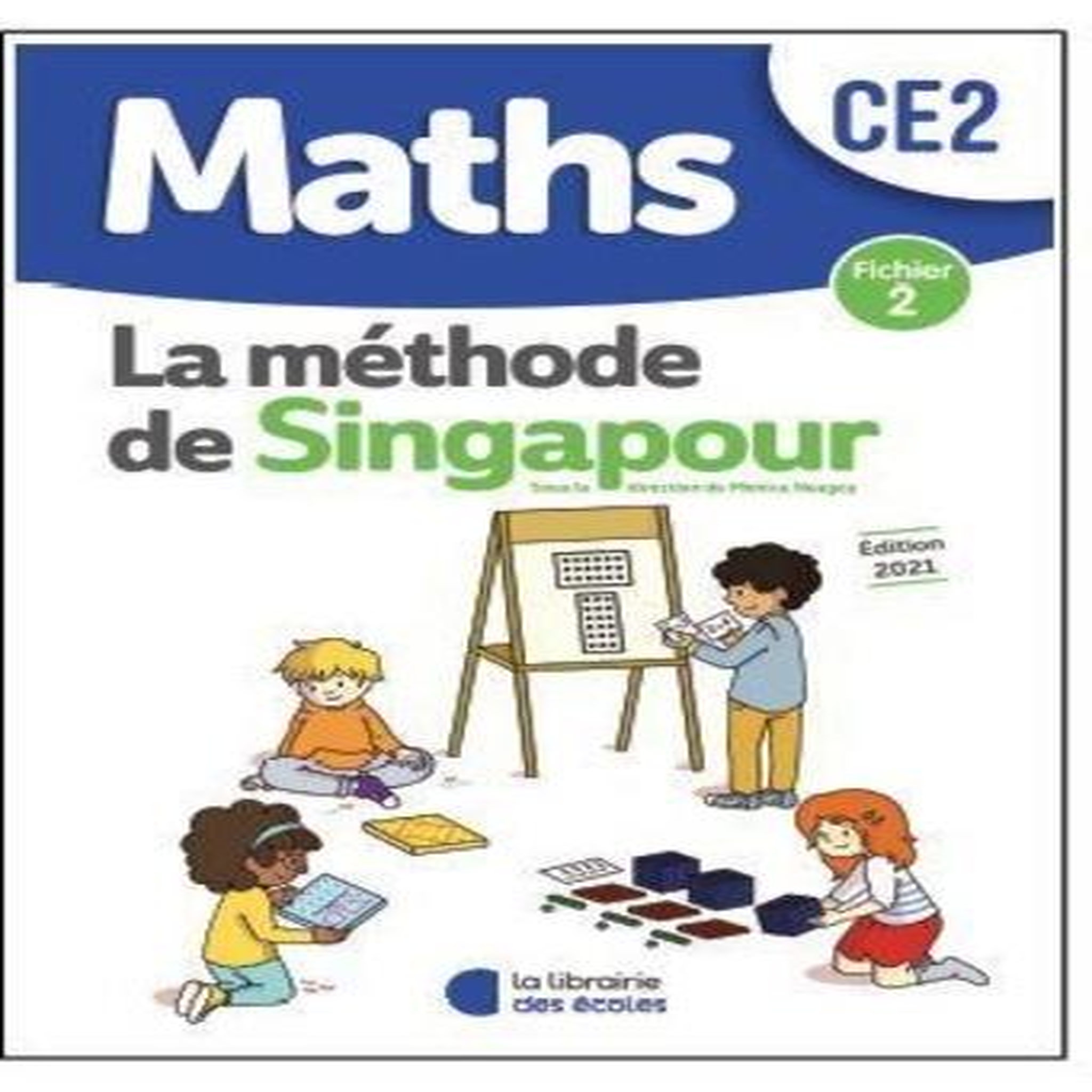 MATHS CE2 LA METHODE DE SINGAPOUR. FICHIER 2, EDITION 2021, Neagoy Monica