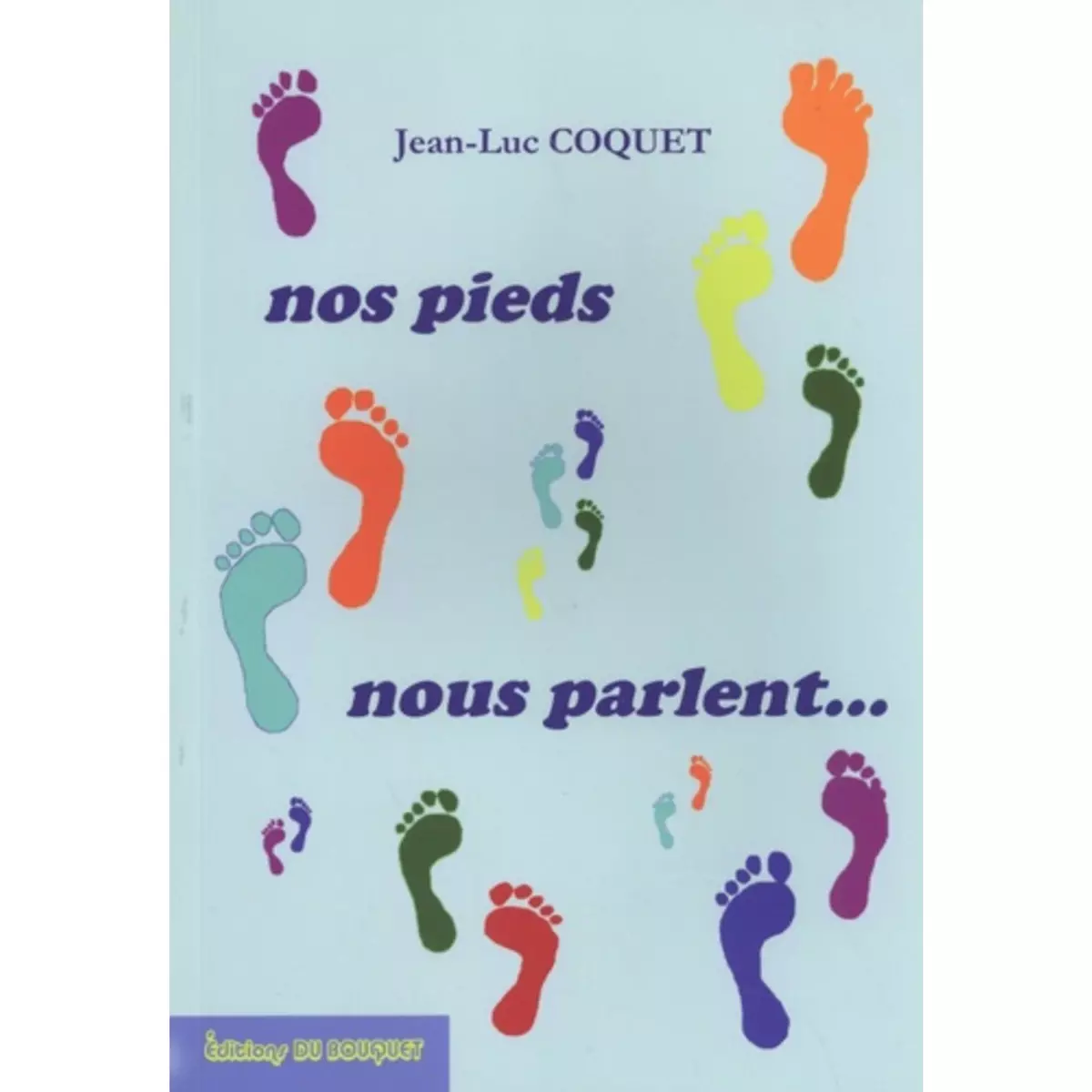 NOS PIEDS NOUS PARLENT..., Coquet Jean-Luc
