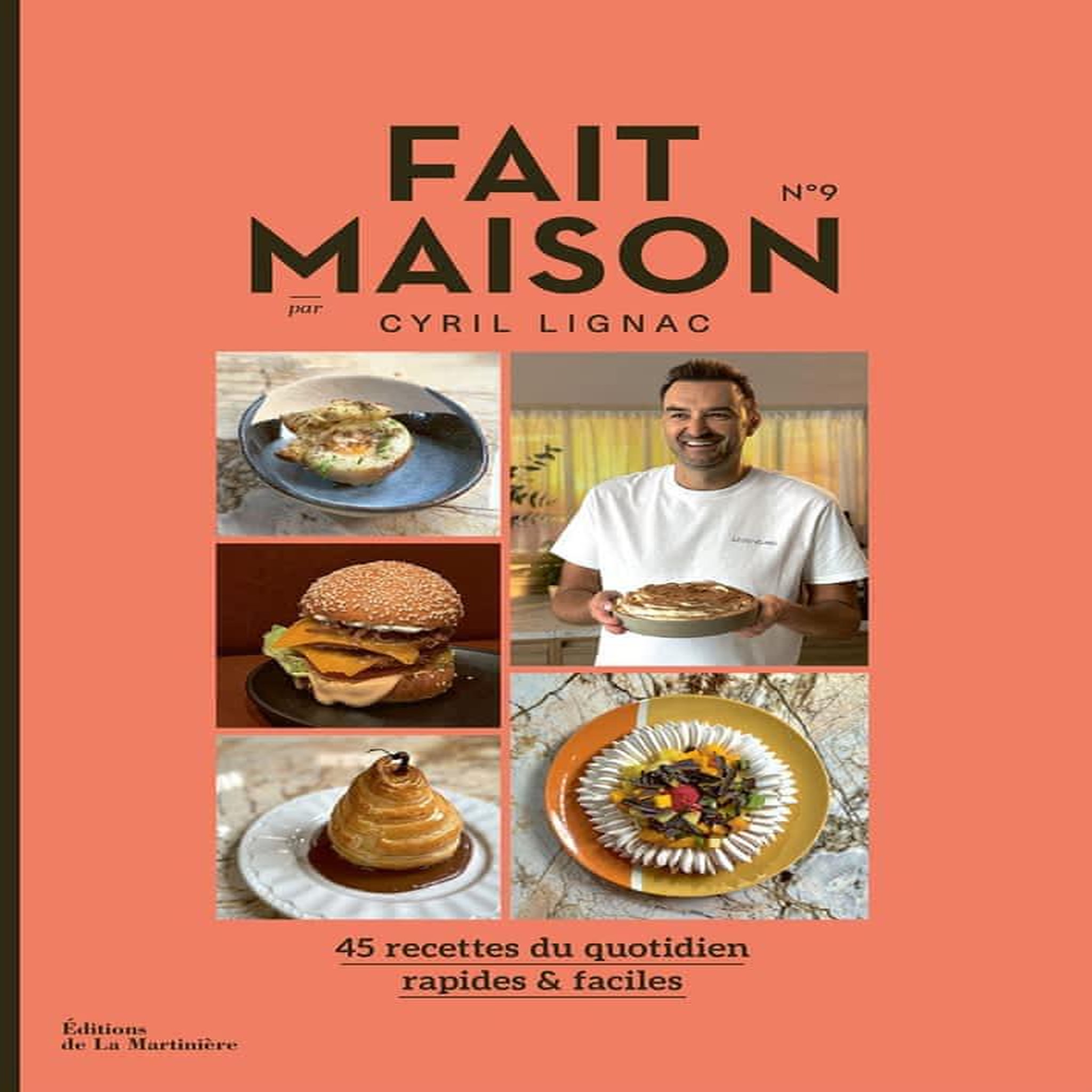 FAIT MAISON N°9. 45 RECETTES DU QUOTIDIEN RAPIDES & FACILES, Lignac Cyril
