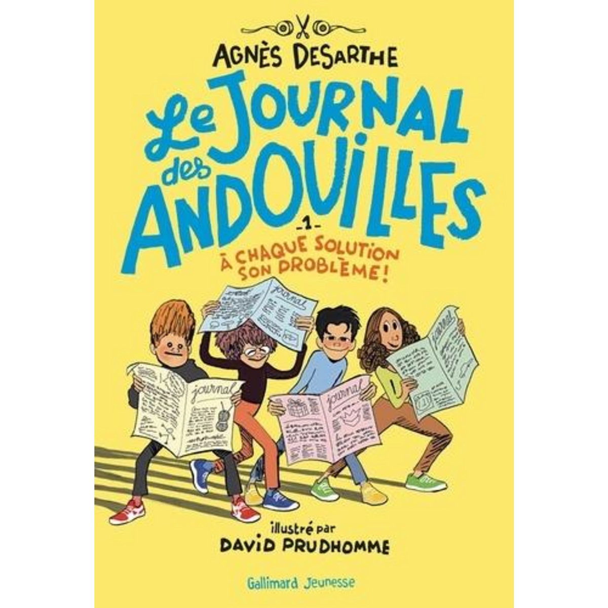 LE JOURNAL DES ANDOUILLES TOME 1 : A CHAQUE SOLUTION SON PROBLEME !, Desarthe Agnès