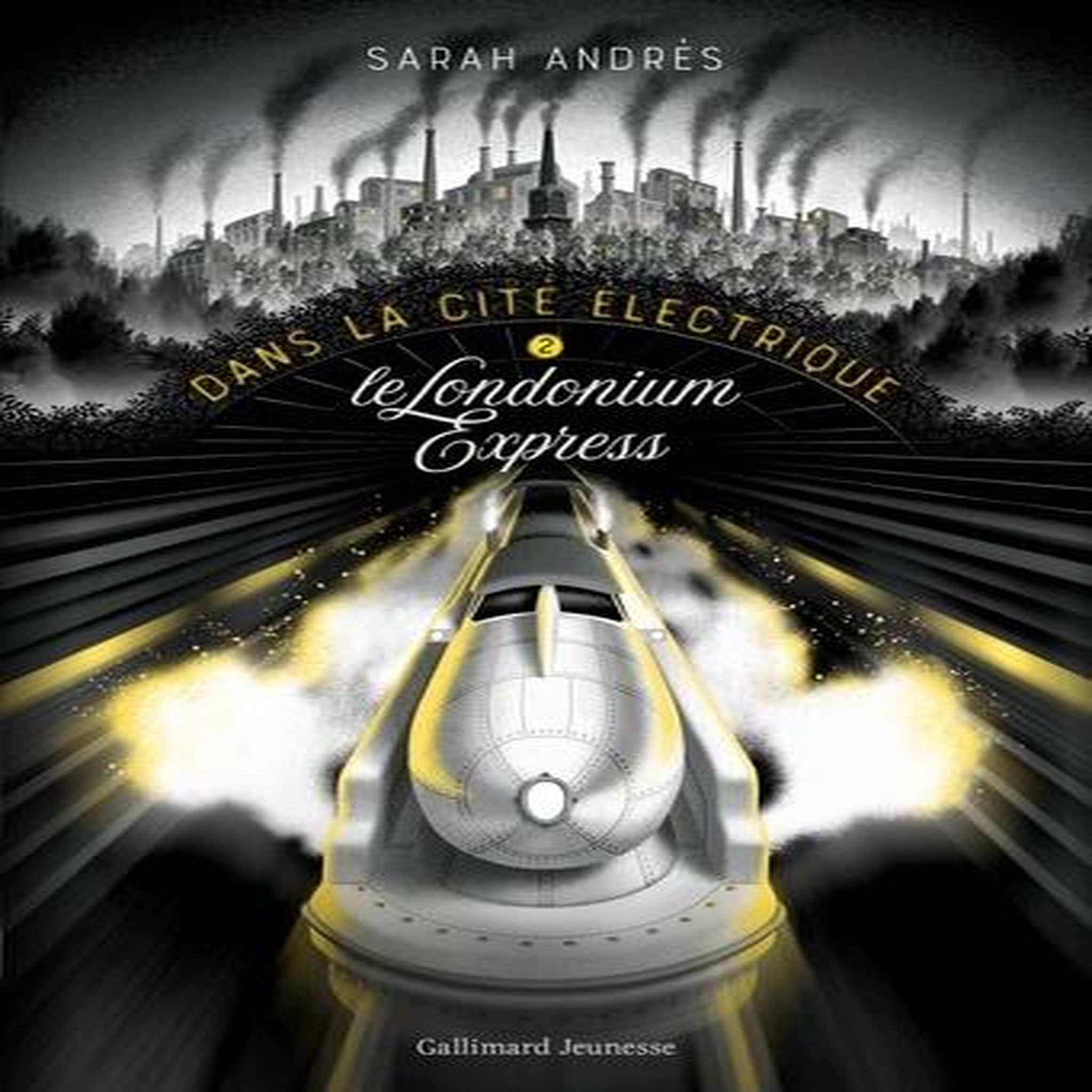 DANS LA CITE ELECTRIQUE TOME 2 : LE LONDONIUM EXPRESS, Andrès Sarah
