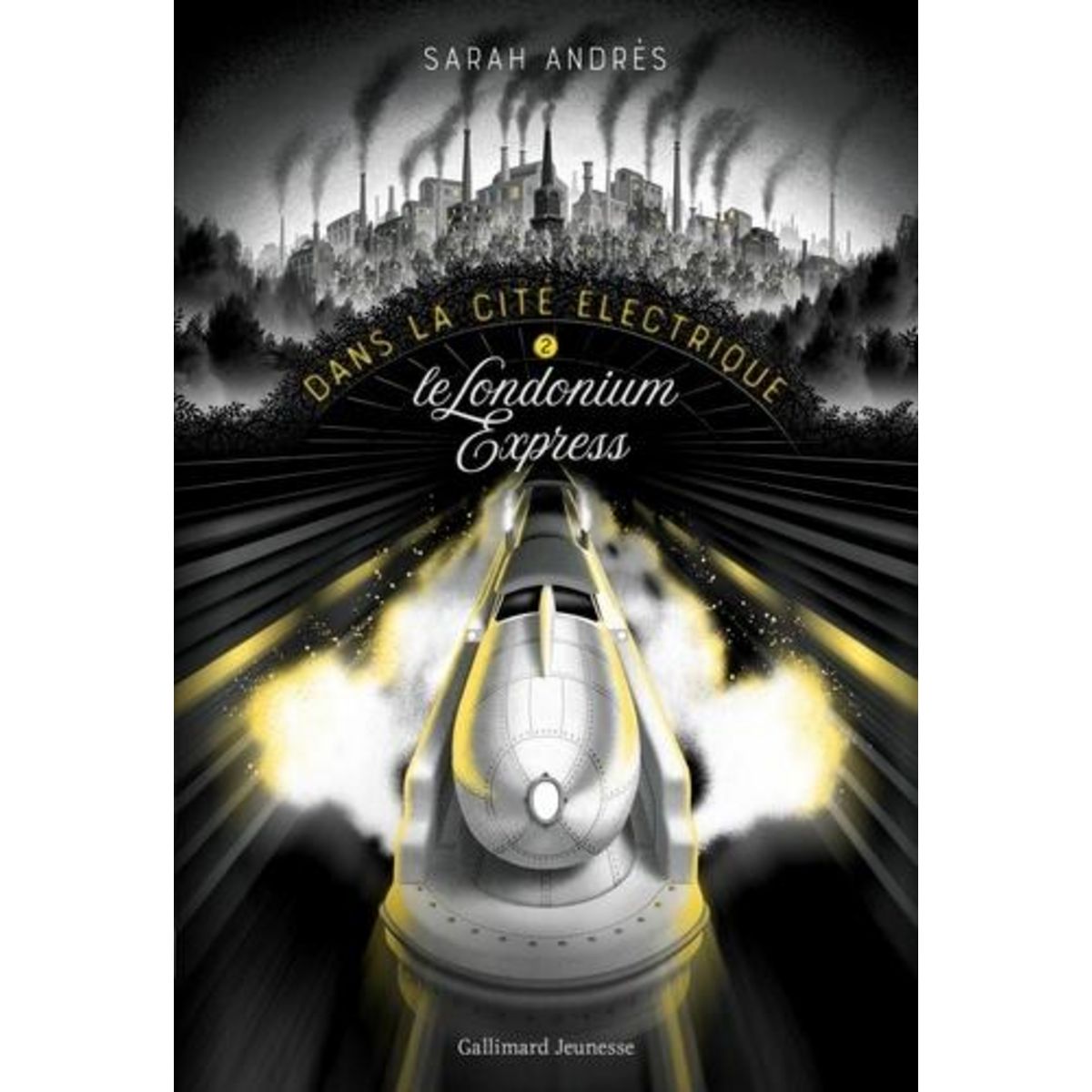 DANS LA CITE ELECTRIQUE TOME 2 : LE LONDONIUM EXPRESS, Andrès Sarah