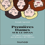 PREMIERES DAMES SUR LE DIVAN. LA PLACE SINGULIERE DES FEMMES DE L'ELYSEE, Agostini Joseph