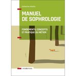 MANUEL DE SOPHROLOGIE. FONDEMENTS, CONCEPTS ET PRATIQUE DU METIER, 2E EDITION, Aliotta Catherine