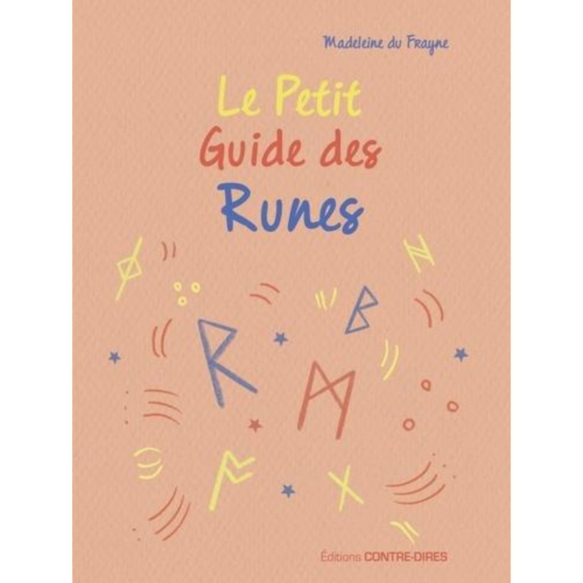 LE PETIT GUIDE DES RUNES, Frayne Madeleine du