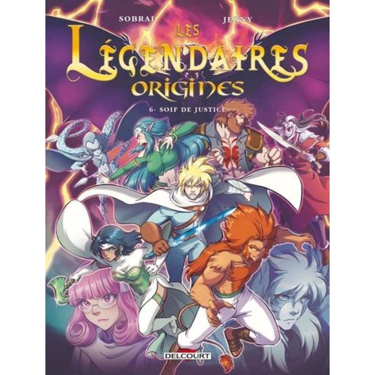 LES LEGENDAIRES - ORIGINES TOME 6 : SOIF DE JUSTICE, Sobral Patrick