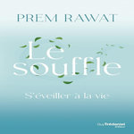 LE SOUFFLE. S'EVEILLER A LA VIE, Rawat Prem