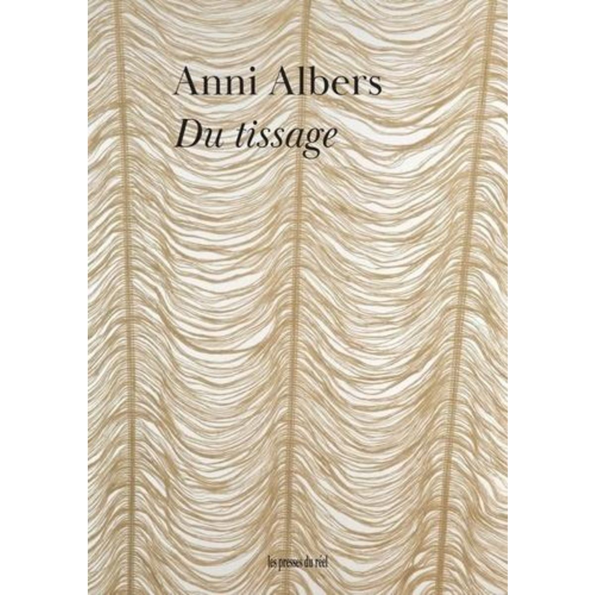 DU TISSAGE. EDITION REVUE ET AUGMENTEE, Albers Anni