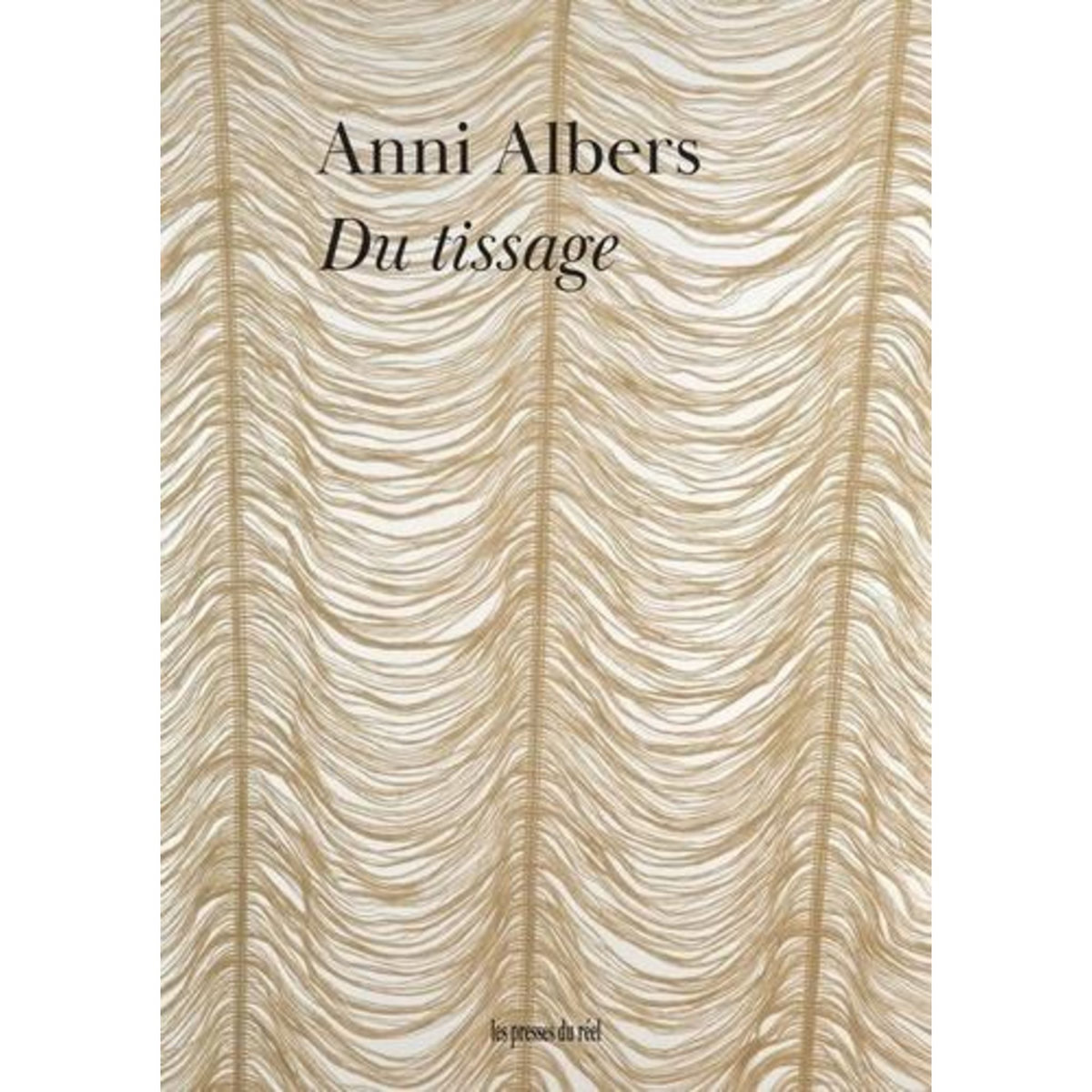 DU TISSAGE. EDITION REVUE ET AUGMENTEE, Albers Anni