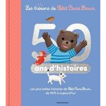 PETIT OURS BRUN : 50 ANS D'HISTOIRES. LES PLUS BELLES HISTOIRES DE PETIT OURS BRUN DE 1975 A AUJOURD'HUI, Aubinais Marie