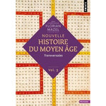 NOUVELLE HISTOIRE DU MOYEN AGE. VOLUME 3 : TRANSVERSALES, EDITION REVUE ET AUGMENTEE, Mazel Florian