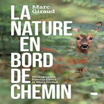 LA NATURE EN BORD DE CHEMIN, Giraud Marc