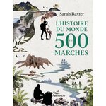  L'HISTOIRE DU MONDE EN 500 MARCHES, Baxter Sarah