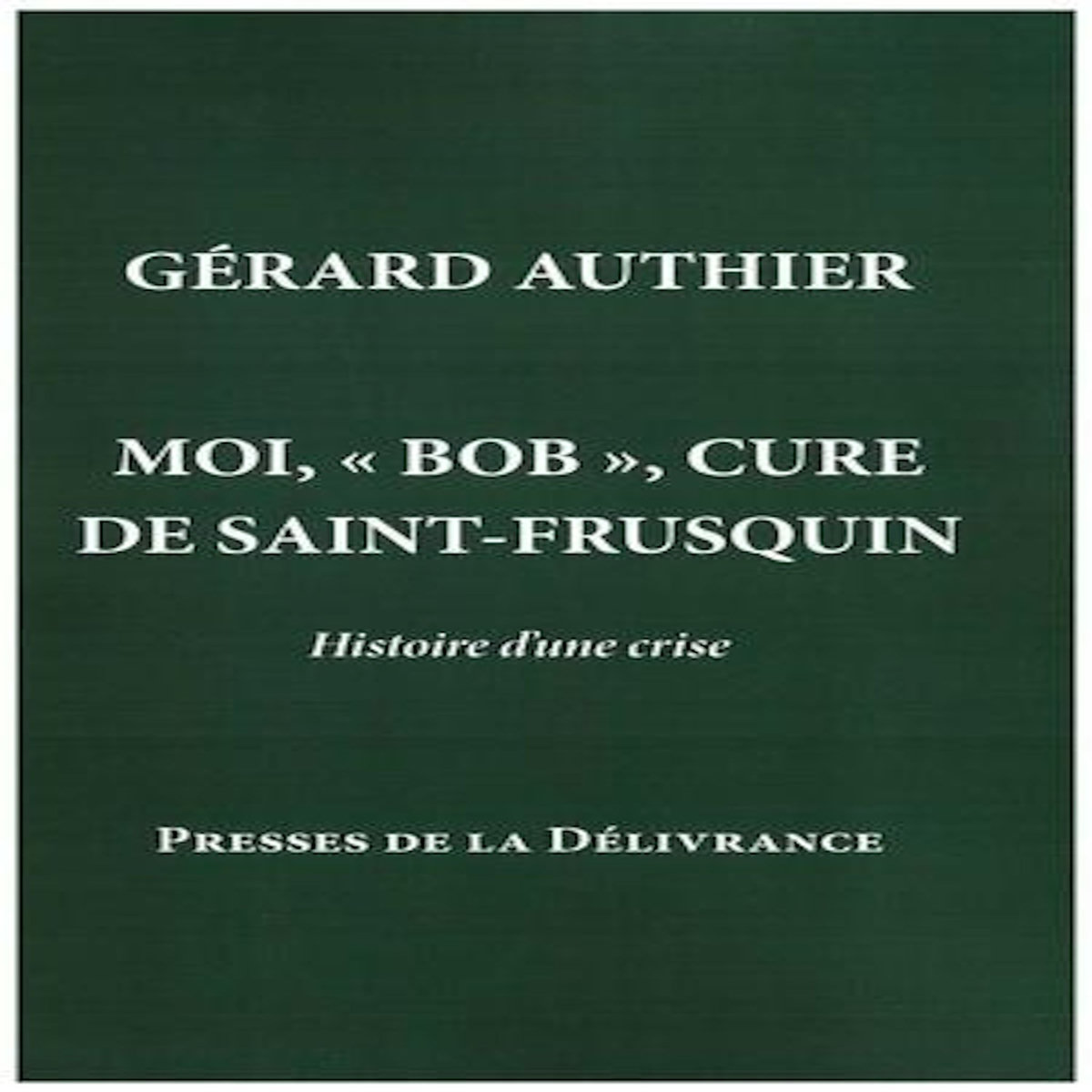 MOI,  BOB , CURE DE SAINT-FRUSQUIN, Authier Gerard