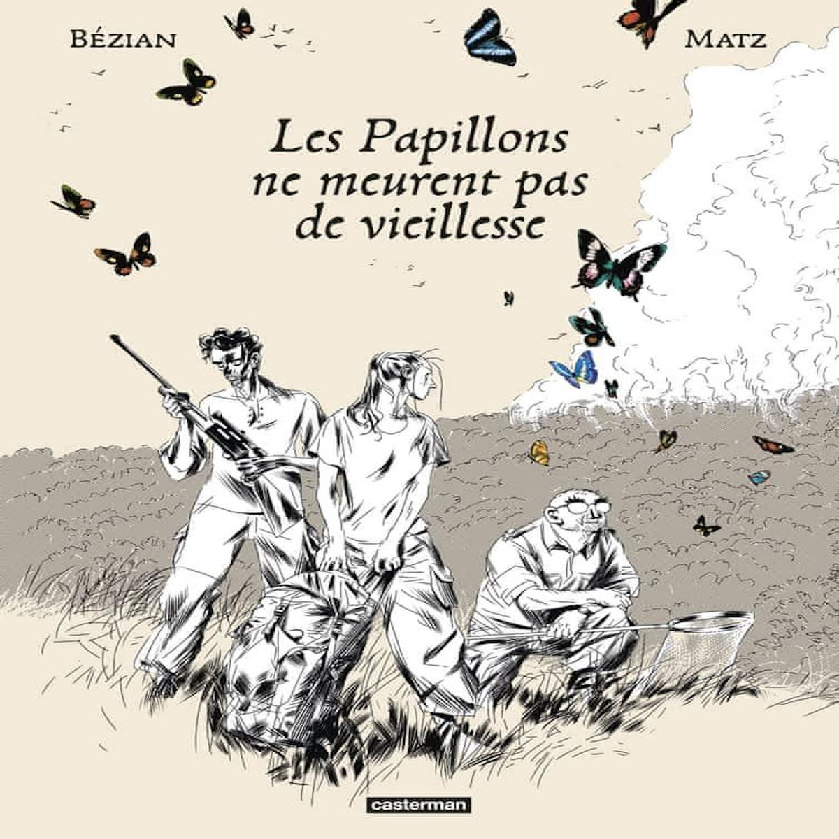 LES PAPILLONS NE MEURENT PAS DE VIEILLESSE, Bézian Frédéric