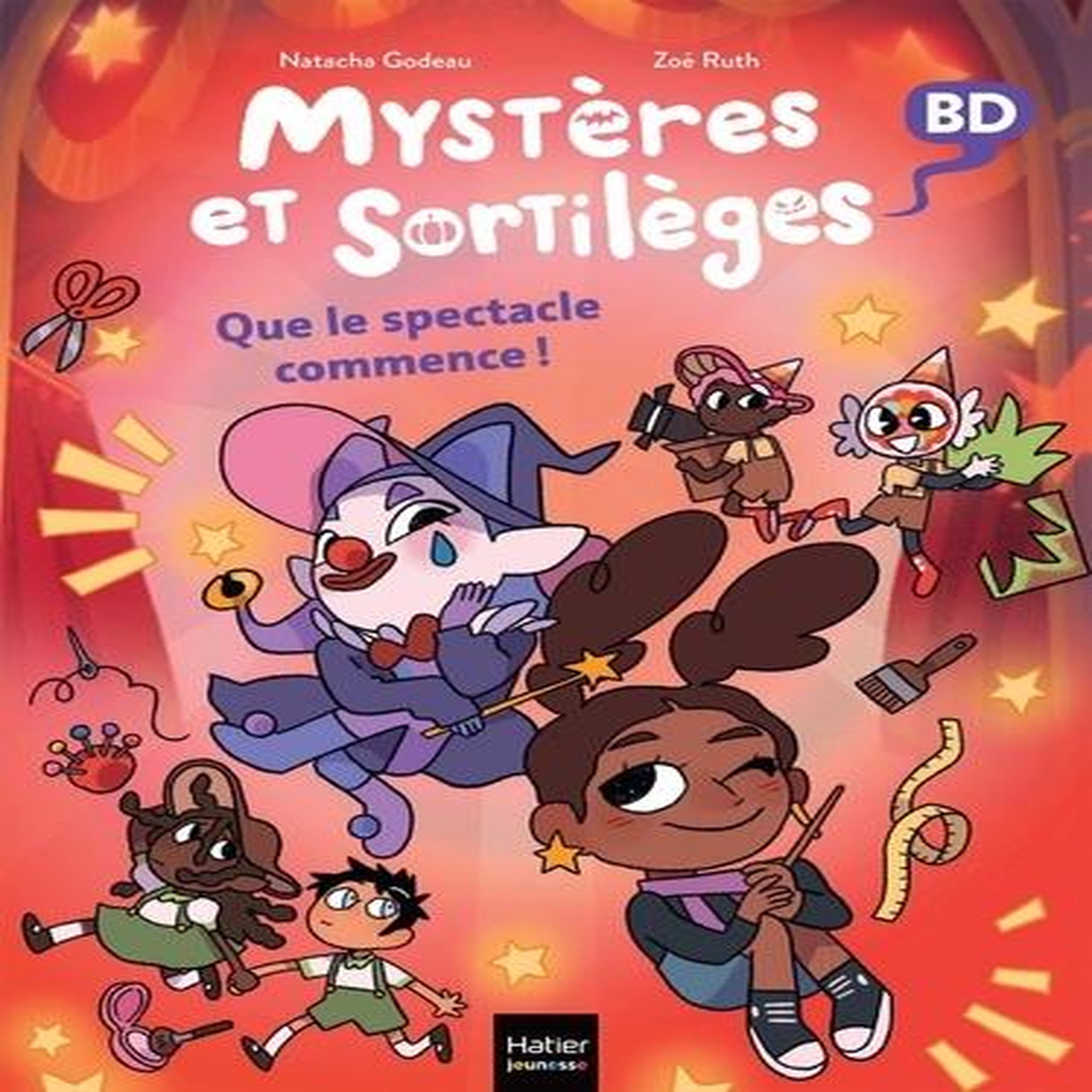 MYSTERES ET SORTILEGES TOME 6 : QUE LE SPECTACLE COMMENCE !, Godeau Natacha