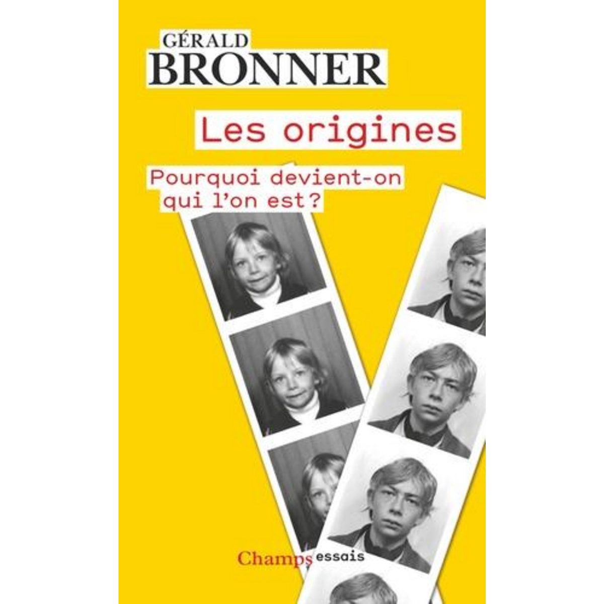 LES ORIGINES. POURQUOI DEVIENT-ON QUI L'EST ?, Bronner Gérald