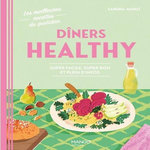 DINERS HEALTHY. SUPER FACILE, SUPER BON ET PLEIN D'INFOS, Mahut Sandra