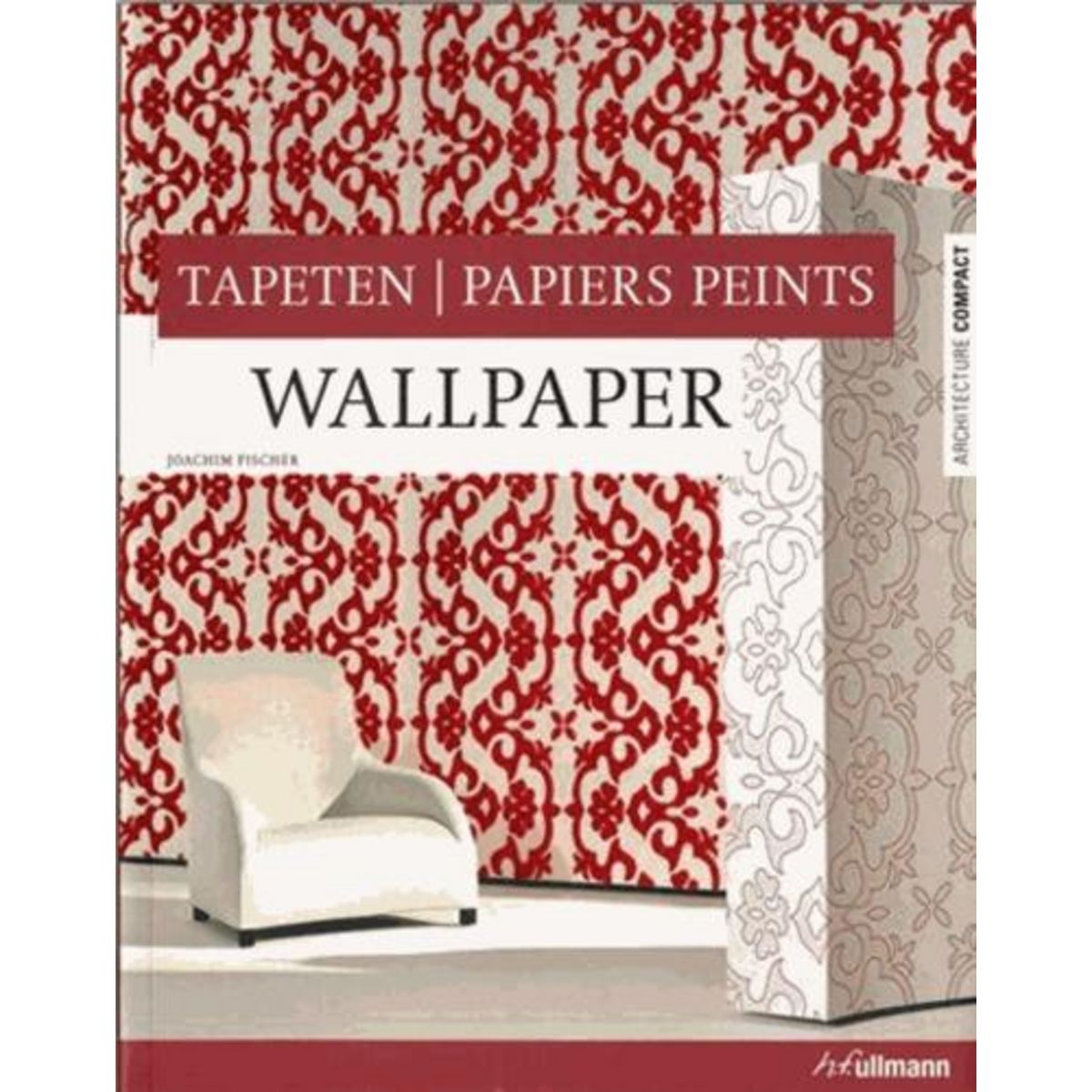 PAPIERS PEINTS. EDITION FRANCAIS-ANGLAIS-ALLEMAND, Fischer Joachim