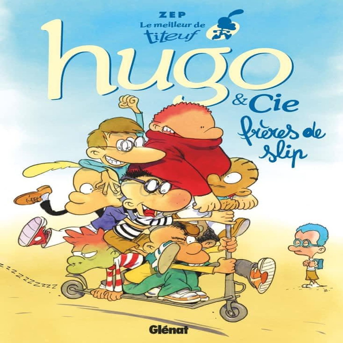 LE MEILLEUR DE TITEUF : HUGO & CIE. FRERES DE SLIP, Zep