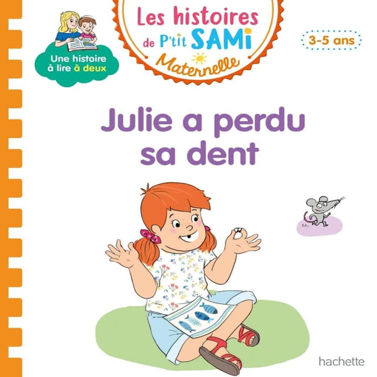 LES HISTOIRES DE P'TIT SAMI MATERNELLE : JULIE A PERDU UNE DENT, Mullenheim Sophie de