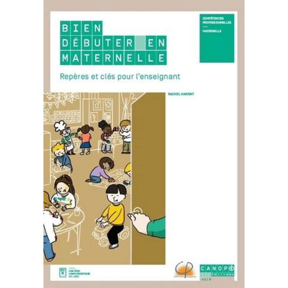 BIEN DEBUTER EN MATERNELLE. REPERES ET CLES POUR L'ENSEIGNANT, Harent Rachel