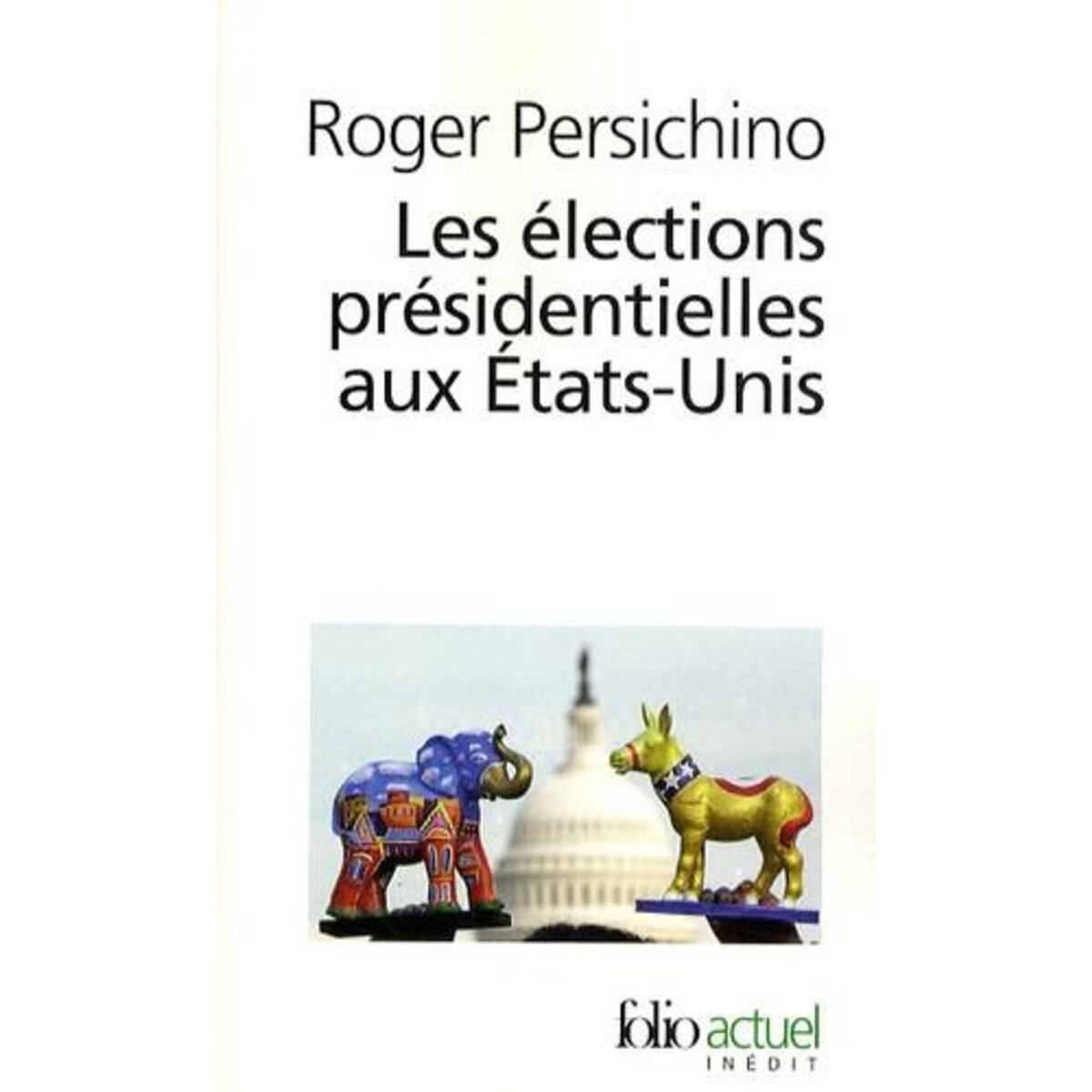 LES ELECTIONS PRESIDENTIELLES AUX ETATS-UNIS, Persichino Roger