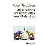 LES ELECTIONS PRESIDENTIELLES AUX ETATS-UNIS, Persichino Roger