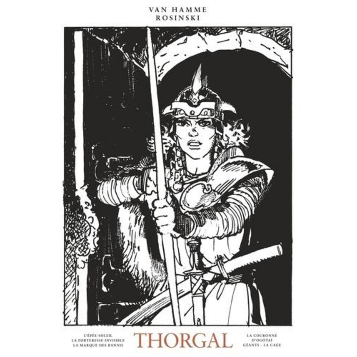 THORGAL OEUVRES COMPLETES TOME 4 : L'EPEE-SOLEIL ; LA FORTERESSE INVISIBLE ; LA MARQUE DES BANNIS, LA COURONNE D'OGOTAI, GEANTS, LA CAGE, Van Hamme Jean