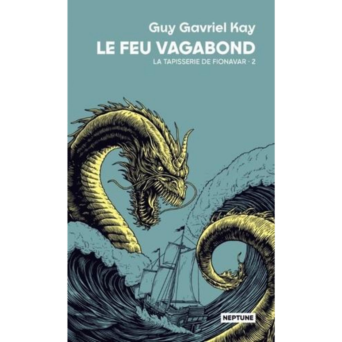 LA TAPISSERIE DE FIONAVAR TOME 2 : LE FEU VAGABOND, Kay Guy Gavriel
