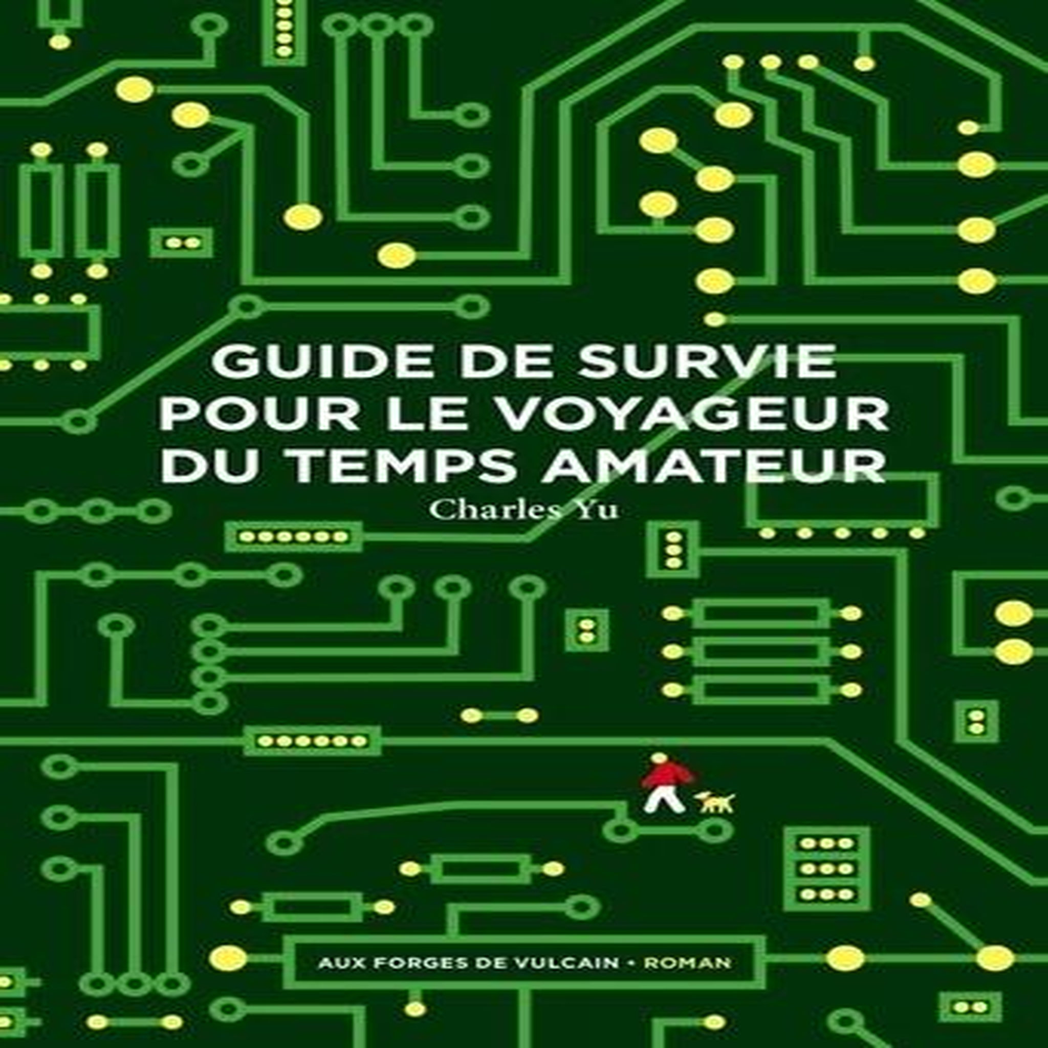 GUIDE DE SURVIE POUR LE VOYAGEUR DU TEMPS AMATEUR, Yu Charles