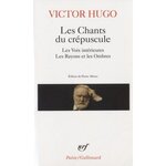 LES CHANTS DU CREPUSCULE. LES VOIX INTERIEURES ; LES RAYONS ET LES OMBRES, Hugo Victor