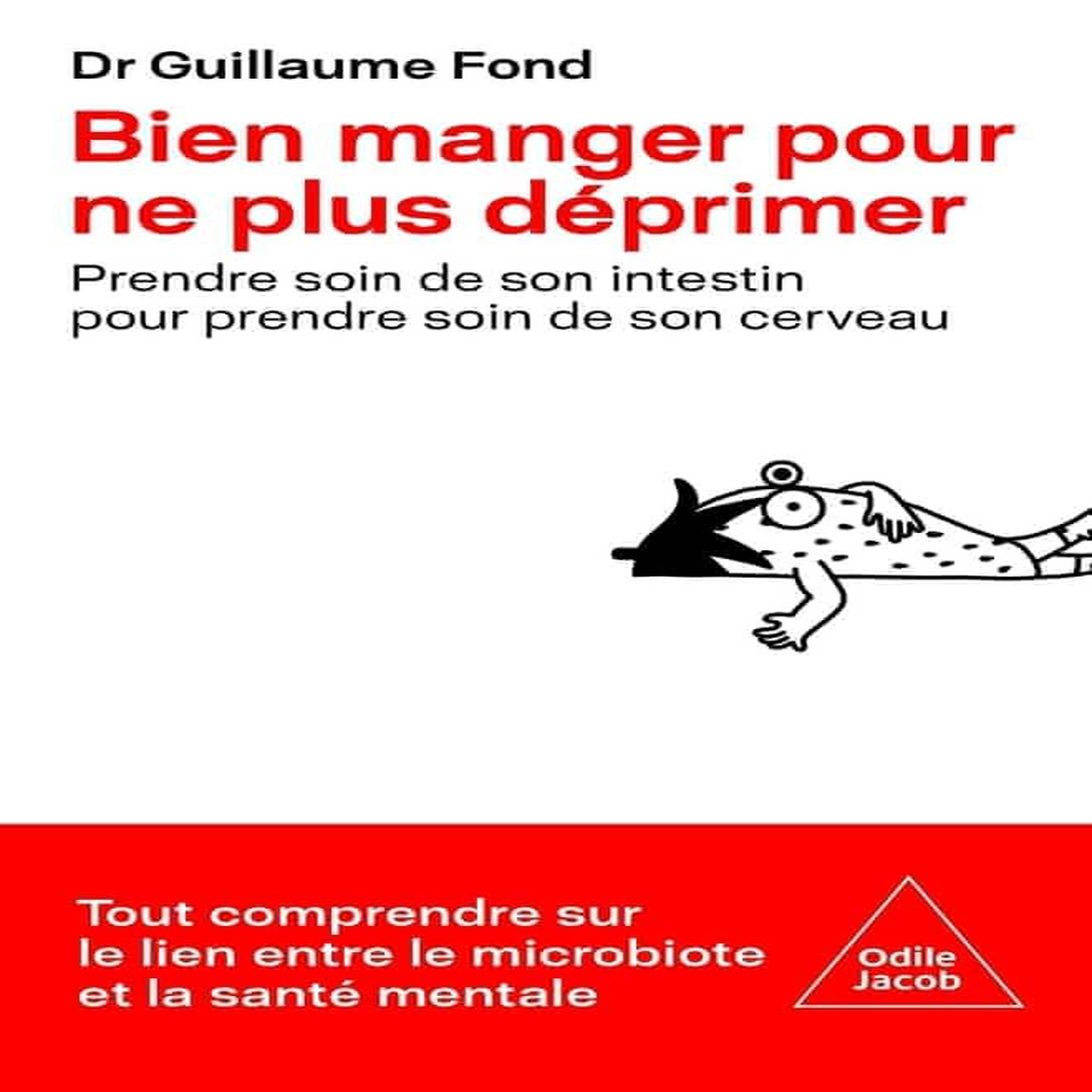 BIEN MANGER POUR NE PLUS DEPRIMER. PRENDRE SOIN DE SON INTESTIN POUR PRENDRE SOIN DE SON CERVEAU, Fond Guillaume