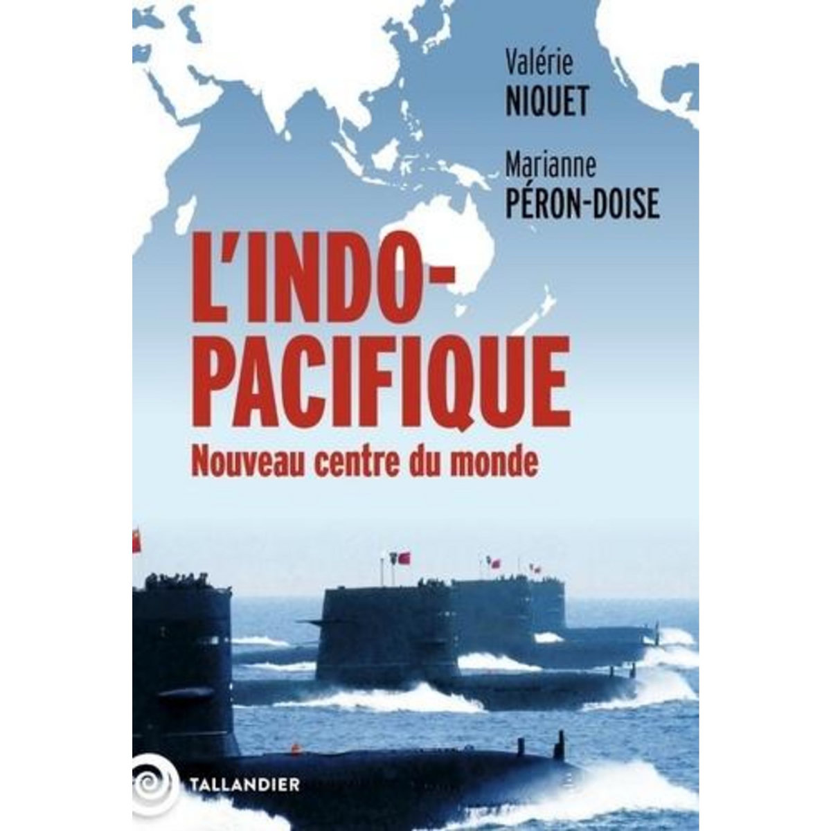 L'INDO-PACIFIQUE. NOUVEAU CENTRE DU MONDE, Niquet Valérie
