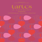 TARTES A CROQUER. INTEMPORELLES, DE SAISON, CREATIVES, Dupuis Mélanie