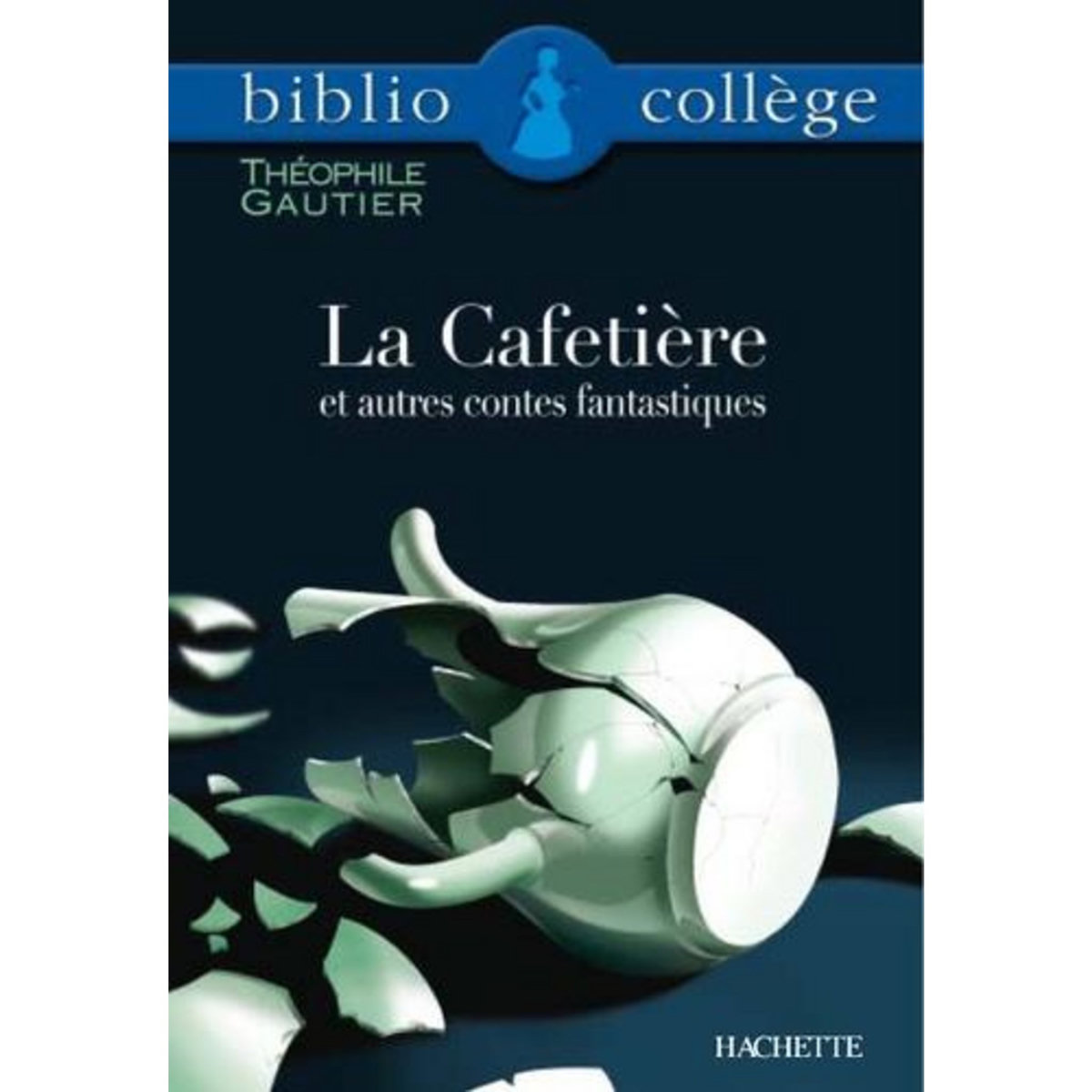 LA CAFETIERE ET AUTRES CONTES FANTASTIQUES, Gautier Théophile
