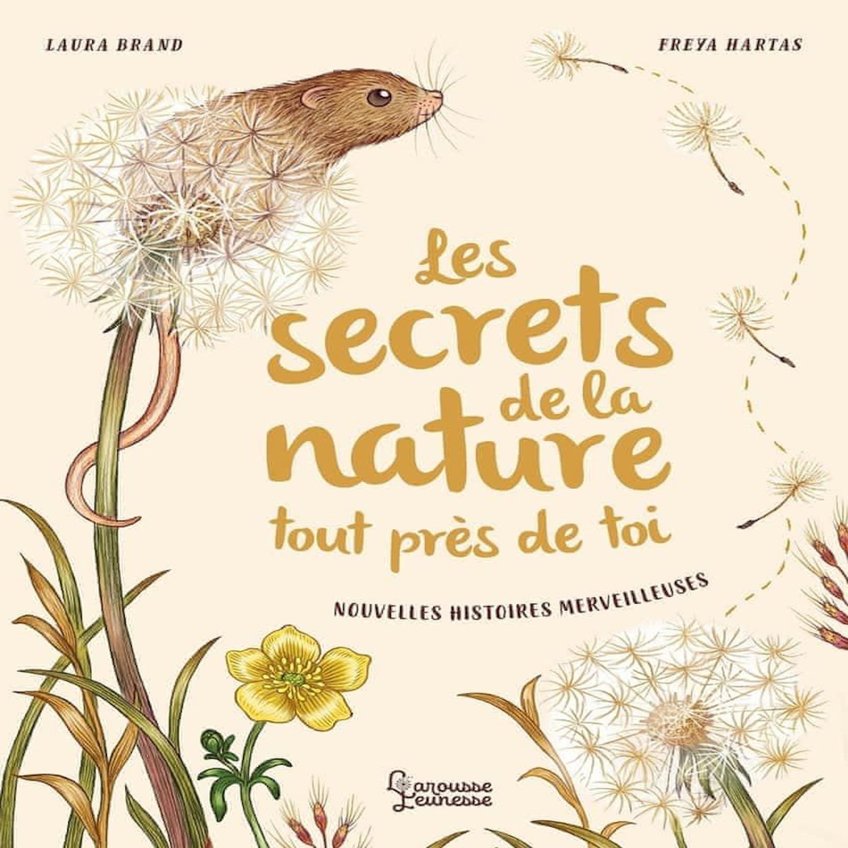 LES SECRETS DE LA NATURE TOUT PRES DE TOI. NOUVELLES HISTOIRES MERVEILLEUSES, Brand Laura