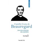 PRIER 15 JOURS AVEC CAMILLE COSTA DE BEAUREGARD. UNE VIE AU SERVICE DES ORPHELINS, Ripaud Paul