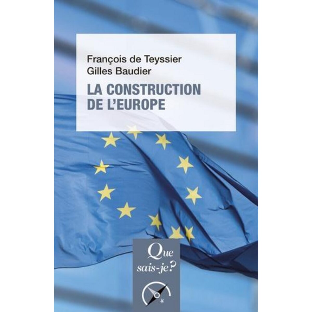 LA CONSTRUCTION DE L'EUROPE. CULTURE, ESPACE, PUISSANCE, 8E EDITION, Teyssier François de