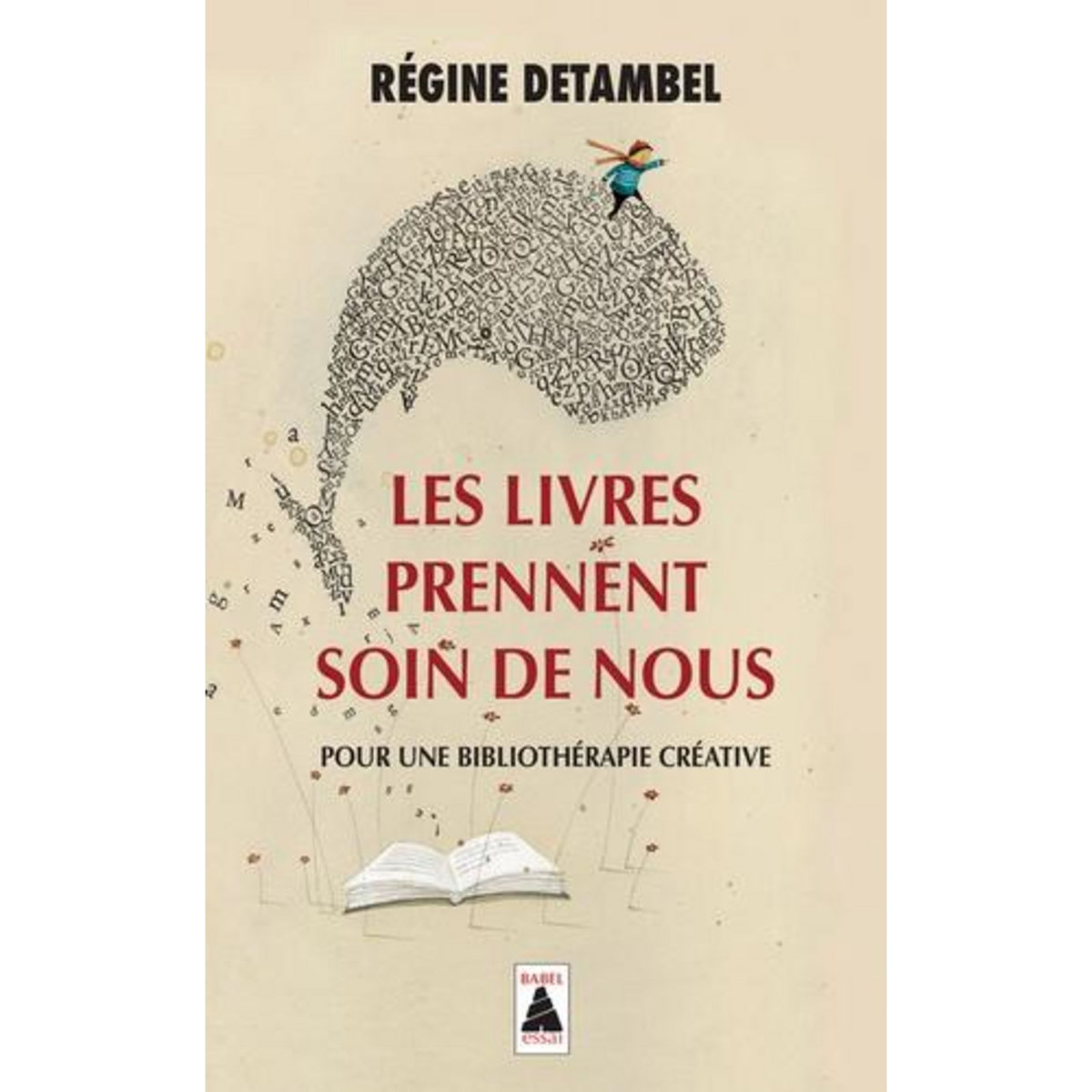 LES LIVRES PRENNENT SOIN DE NOUS. POUR UNE BIBLIOTHERAPIE CREATIVE, Detambel Régine