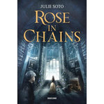 THE EVERMORE TRILOGY TOME 1 : ROSE IN CHAINS, Soto Julie